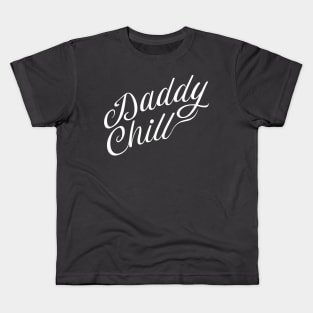 Daddy Chill Cursive - White Kids T-Shirt